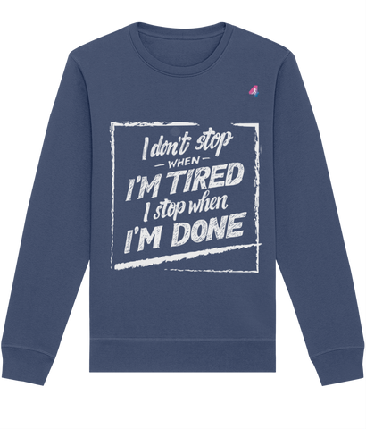I don't stop when I'm tired - Sweatshirt