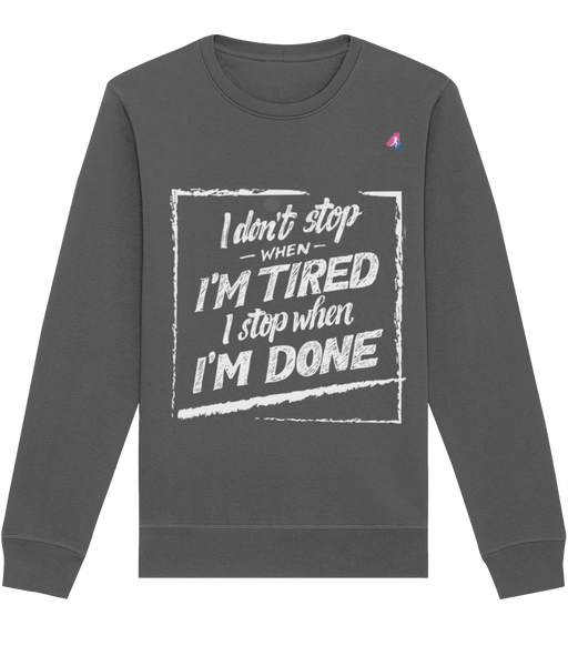 I don't stop when I'm tired - Sweatshirt