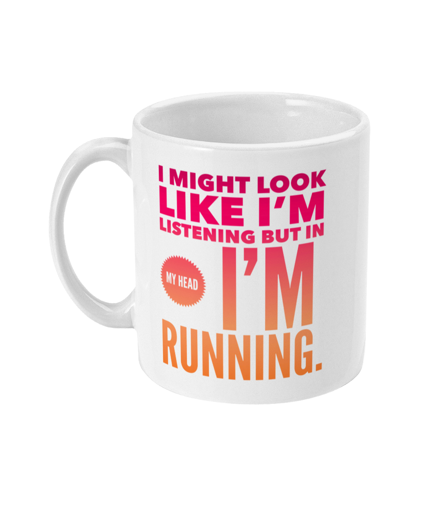 I might look like I'm listening - Mug