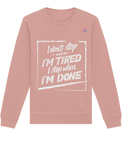 I don't stop when I'm tired - Sweatshirt