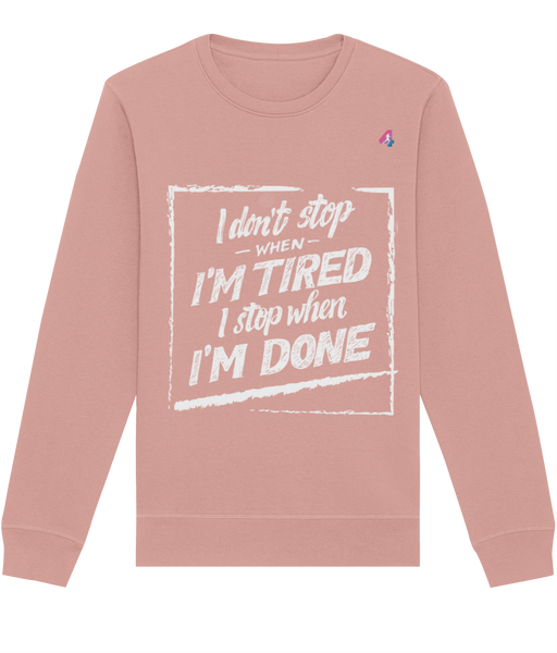 I don't stop when I'm tired - Sweatshirt