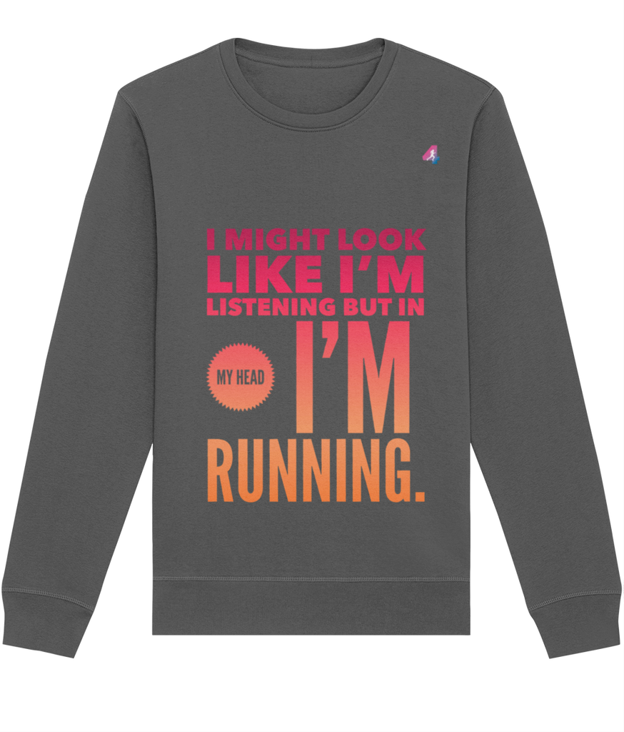 I Might Look Like I'm Listening - Sweatshirt