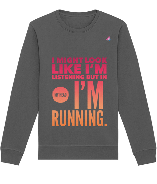 I Might Look Like I'm Listening - Sweatshirt