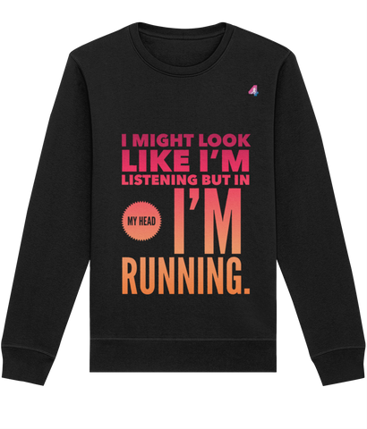 I Might Look Like I'm Listening - Sweatshirt