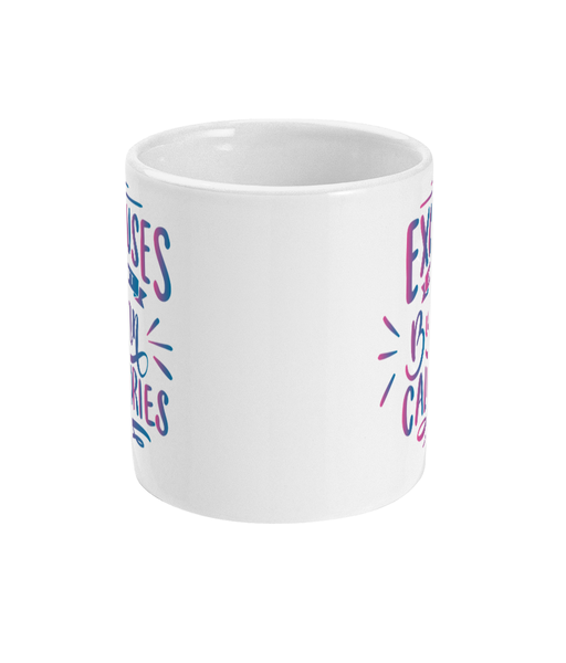 Excuses don't Burn Calories - Mug