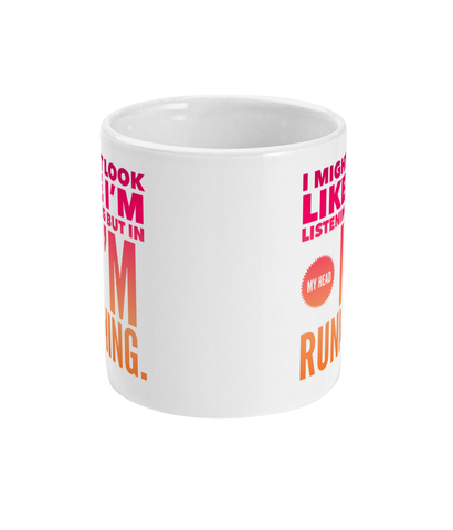 I might look like I'm listening - Mug