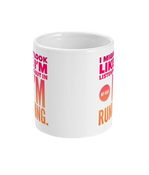 I might look like I'm listening - Mug