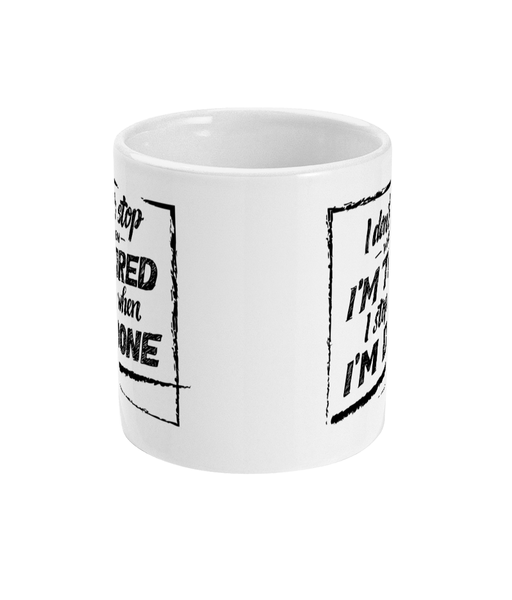 I don't stop when I'm Tired - Mug