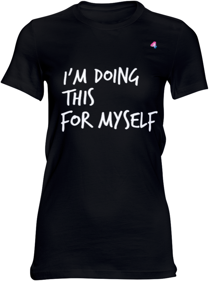 I'm doing this for myself - t-shirt