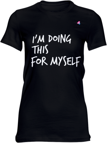 I'm doing this for myself - t-shirt