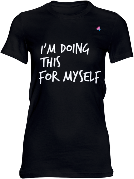 I'm doing this for myself - t-shirt