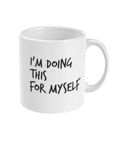 I'm doing this for myself - Mug