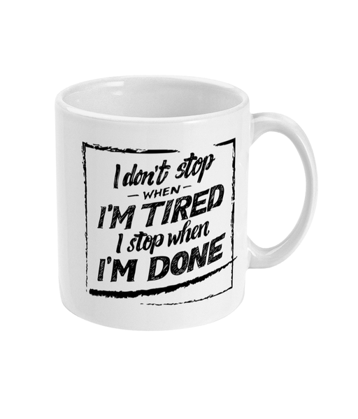 I don't stop when I'm Tired - Mug