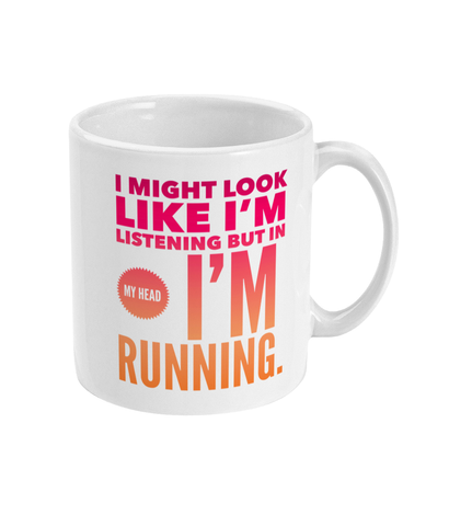 I might look like I'm listening - Mug