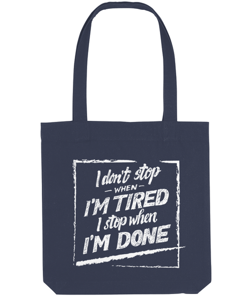 I don't stop when I'm tired - Tote Bag